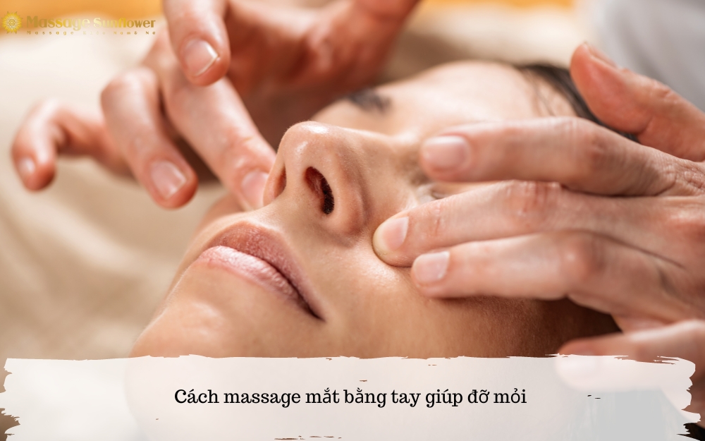 Cách massage mắt bằng tay giúp đỡ mỏi