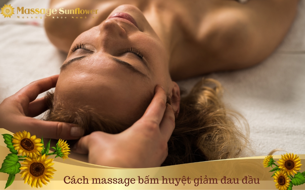 Cách massage bấm huyệt trị liệu đau đầu