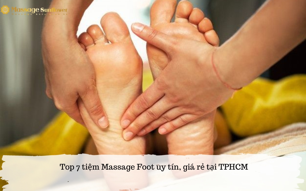 Top 7 tiệm massage foot gần đây uy tín giá rẻ TPHCM