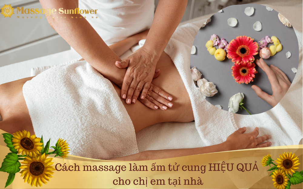 Cách massage làm ấm tử cung HIỆU QUẢ cho chị em tại nhà